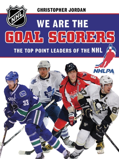 We Are the Goal Scorers: THE TOP POINT LEADERS OF THE NHL