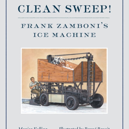 Clean Sweep!: Frank Zamboni's Ice Machine