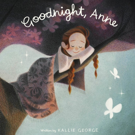 Goodnight Anne: Inspired by Anne of Green Gables