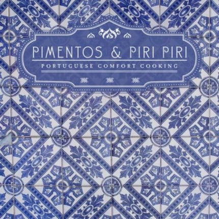 Pimentos and Piri Piri Portuguese Comfort Cooking