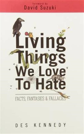 Living Things We Love to Hate Facts Fantasies  Fallacies