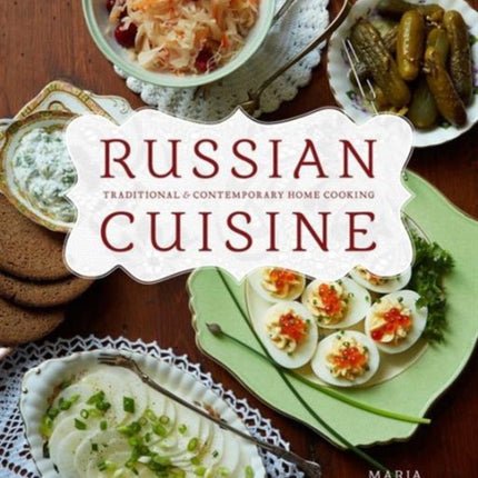 Russian Cuisine Traditional and Contemporary Home Cooking