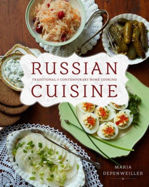 Russian Cuisine Traditional and Contemporary Home Cooking