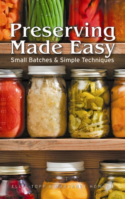 Preserving Made Easy: Small Batches and Simple