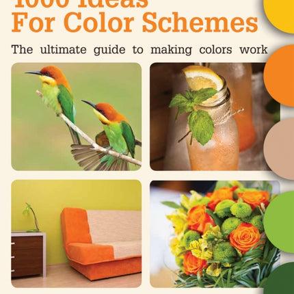 1000 Ideas for Color Schemes: The Ultimate Guide