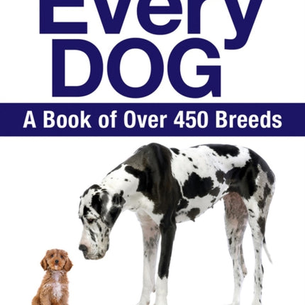 Every Dog: A Book of 450 Breeds