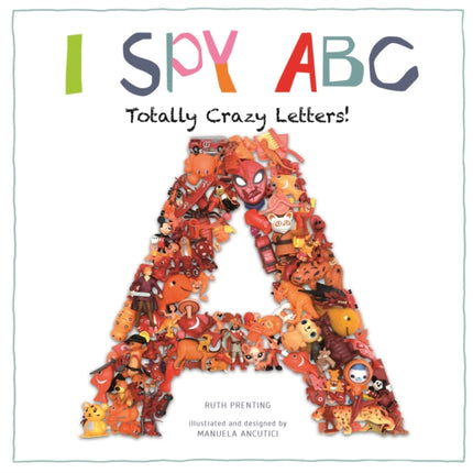 I Spy ABC: Totally Crazy Letters!
