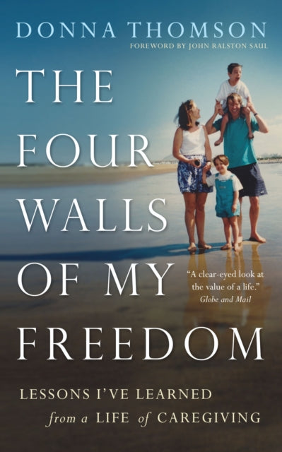 The Four Walls of My Freedom: Lessons I've Learned from a Life of Caregiving