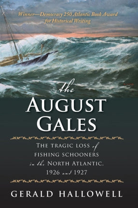 The August Gales: The Tragic Loss of Fishing Schooners in the North Atlantic 1926 and 1927