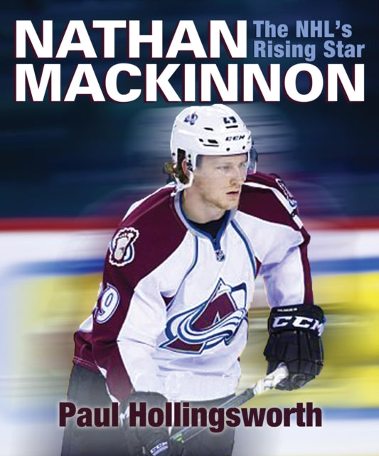 Nathan Mackinnon: The Nhl's Rising Star