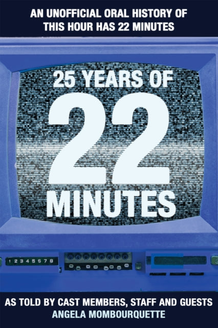 25 Years of 22 Minutes: An Unauthorized Oral
