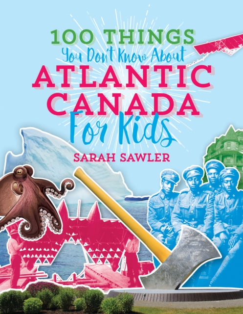 100 Things You Don't Know about Atlantic Canada