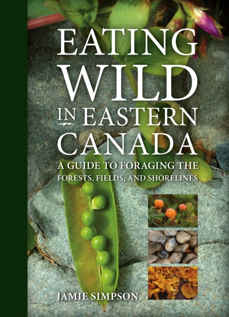 Eating Wild in Eastern Canada: A Guide to