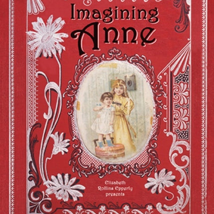 Imagining Anne: L. M. Montgomery's Island Scrapbooks