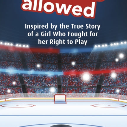 No Girls Allowed: Inspired by the True Story of a Girl Who Fought for her Right to Play