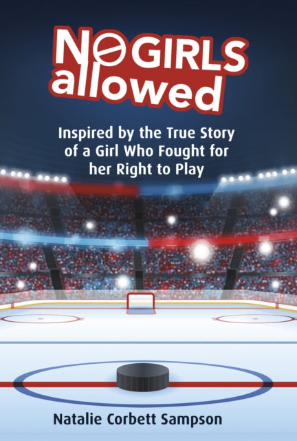 No Girls Allowed: Inspired by the True Story of a Girl Who Fought for her Right to Play