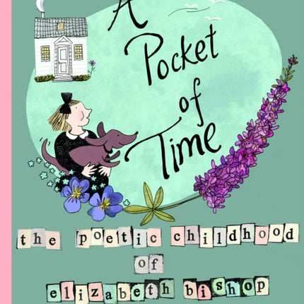 A Pocket of Time: The Poetic Childhood of Elizabeth Bishop