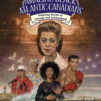 Amazing Black Atlantic Canadians: Inspiring
