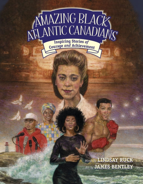 Amazing Black Atlantic Canadians: Inspiring
