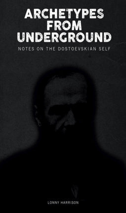 Archetypes from Underground: Notes on the