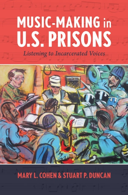 Music-Making in U.S. Prisons: Listening to Incarcerated Voices