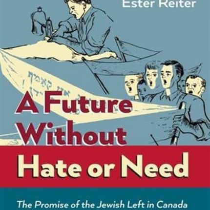 A Future Without Hate or Need: The Promise of the Jewish Left in Canada