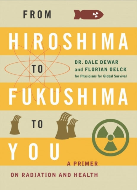 From Hiroshima to Fukushima to You: A Primer on Radiation and Health