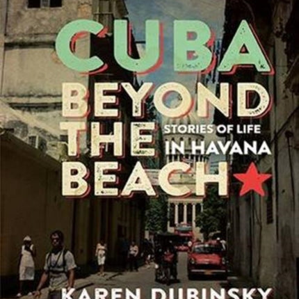 Cuba Beyond the Beach: Stories of Life in Havana