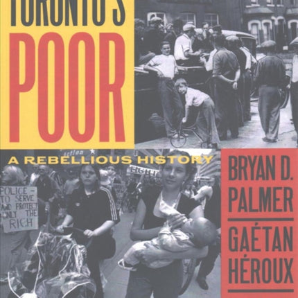 Toronto's Poor: A Rebellious History