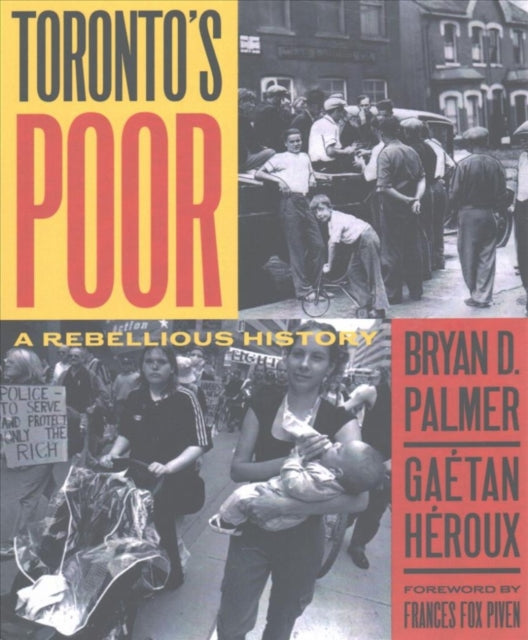 Toronto's Poor: A Rebellious History