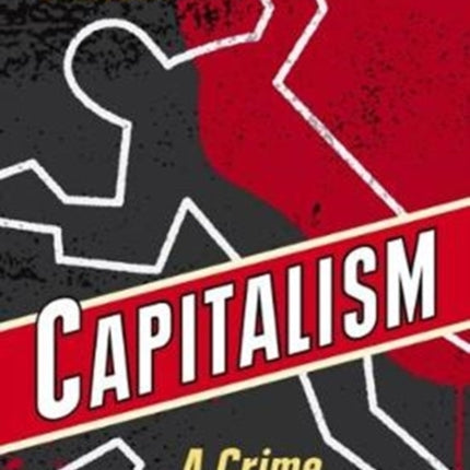 Capitalism: A Crime Story