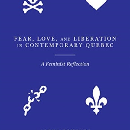 Fear, Love, and Liberation in Contemporary Quebec: A Feminist Reflection