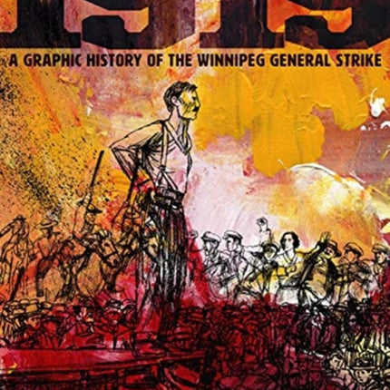 1919: A Graphic History of the Winnipeg General Strike