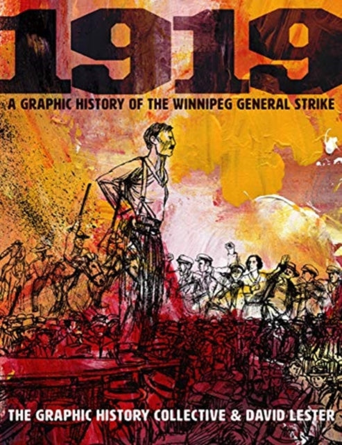 1919: A Graphic History of the Winnipeg General Strike