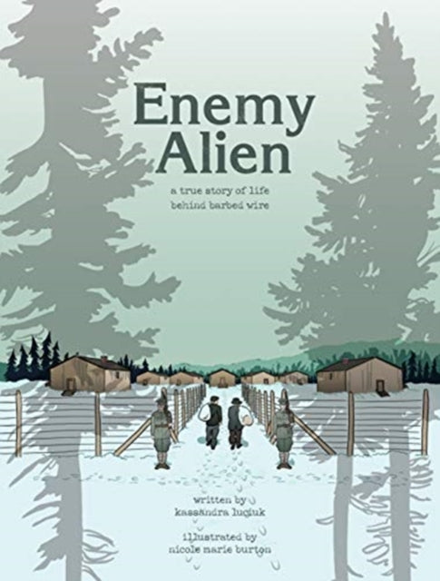 Enemy Alien: A Graphic History of Internment in Canada During the First World War