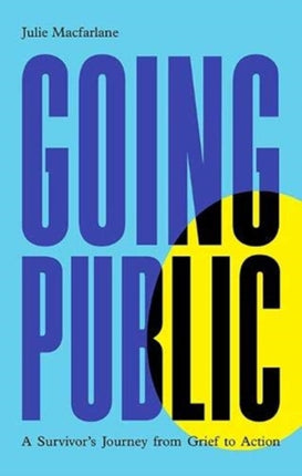 Going Public: A Survivor’s Journey from Grief to Action