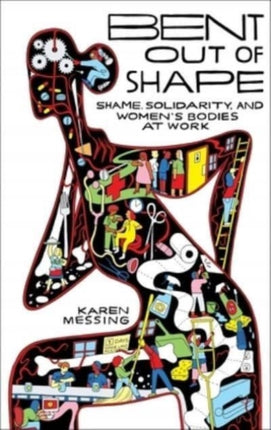 Bent Out of Shape: Shame, Solidarity, and Women's Bodies at Work