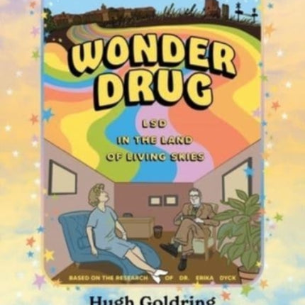 Wonder Drug: LSD in the Land of Living Skies