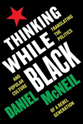 Thinking While Black: Translating the Politics and Popular Culture of a Rebel Generation