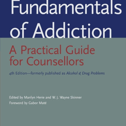 Fundamentals of Addiction: A Practical Guide for Counsellors
