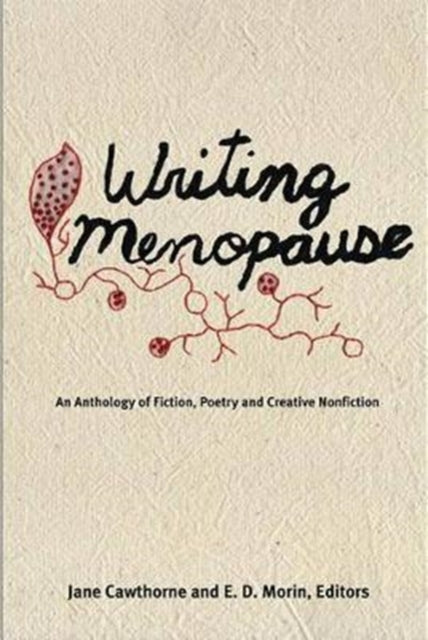 Writing Menopause: An Anthology of Fiction, Poetry and Creative Non-Fiction