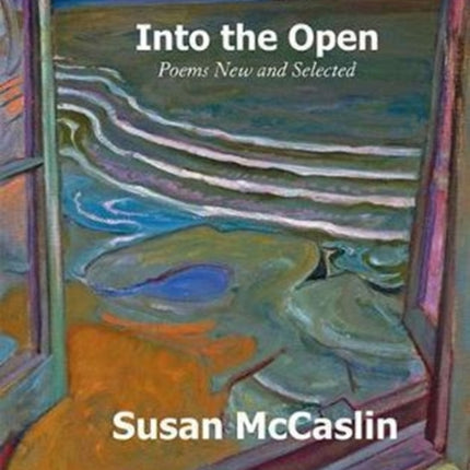 Into the Open: Poems New and Selected