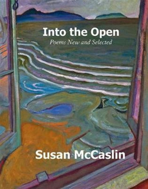 Into the Open: Poems New and Selected