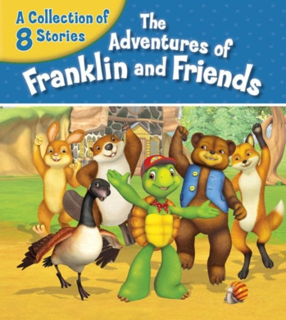 Adventures of Franklin and Friends: A Collection of 8 Stories