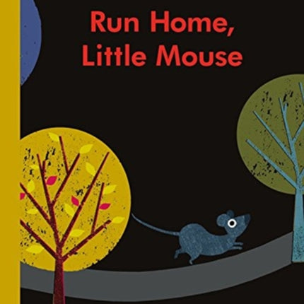 Run Home, Little Mouse