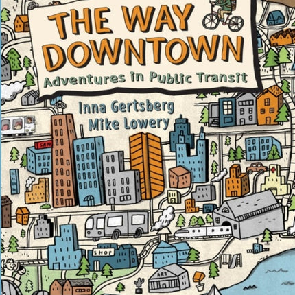 The Way Downtown: Adventures In Public Transit