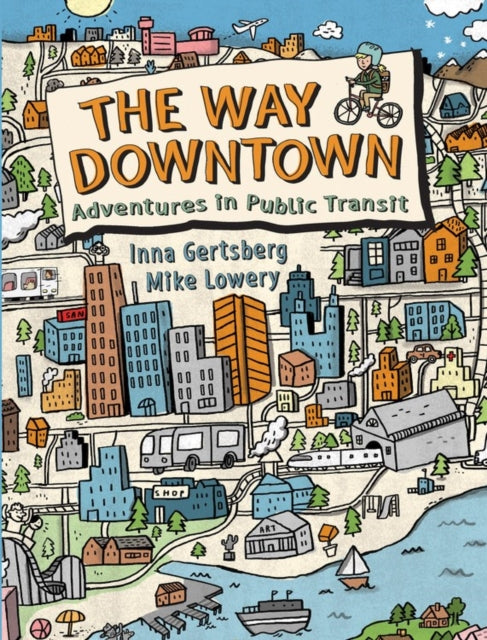 The Way Downtown: Adventures In Public Transit