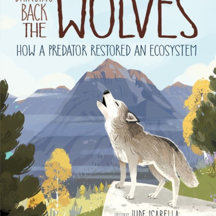 Bringing Back The Wolves: How a Predator Restored an Ecosystem