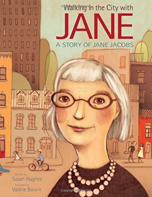 Walking In The City With Jane: A Story of Jane Jacobs