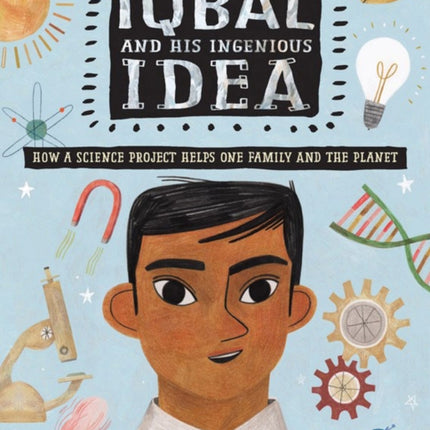 Iqbal And His Ingenious Idea: How a Science Project Helps One Family and the Planet